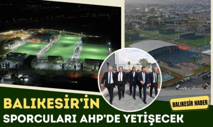 Balıkesir’in Sporcuları AHP’de Yetişecek