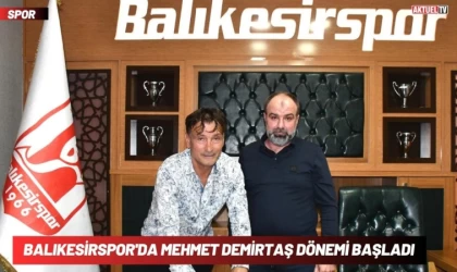 Balıkesirspor'da Mehmet Demirtaş Dönemi Başladı