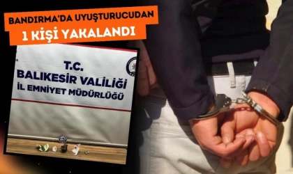 Bandırma'da Uyuşturucudan 1 Kişi Yakalandı