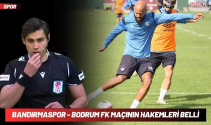 Bandırmaspor - Bodrum FK Maçının Hakemleri Belli