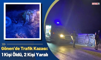 Gönen’de Trafik Kazası: 1 Ölü, 2 Yaralı