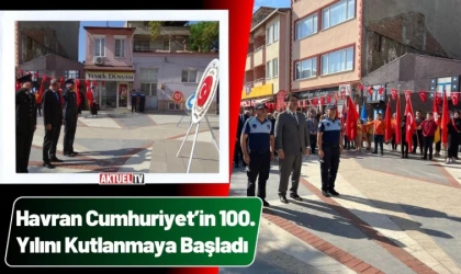 Havran Cumhuriyet’in 100. Yılını Kutlanmaya Başlandı