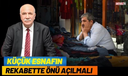 Küçük Esnafın Rekabette Önü Açılmalı