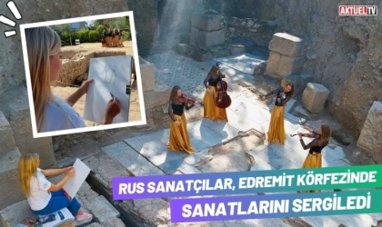 Rus Sanatçılar, Edremit Körfezinde Sanatlarını Sergiledi