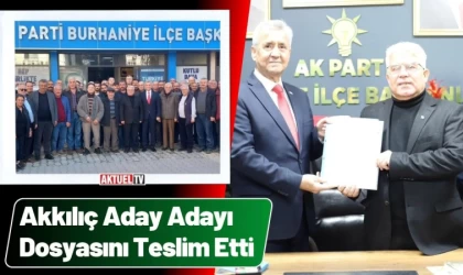 Akkılıç Aday Adayı Dosyasını Teslim Etti