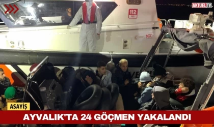 Ayvalık'ta 24 Göçmen Yakalandı