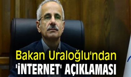 Bakan Uraloğlu'ndan İnternet Açıklaması