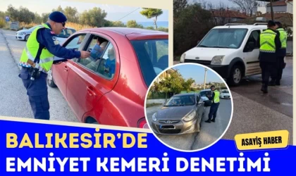 Balıkesir’de Emniyet Kemeri Denetimi