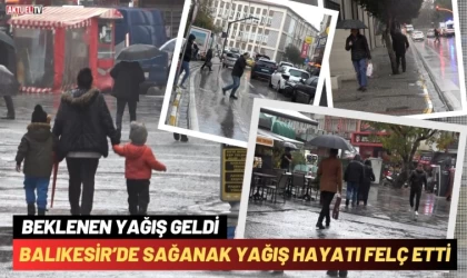 Balıkesir’de Sağanak Yağış Hayatı Felç Etti