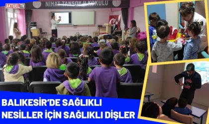 Balıkesir’de Sağlıklı Nesiller için Sağlıklı Dişler