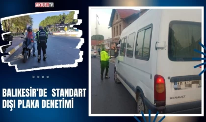 Balıkesir’de Standart Dışı Plaka Denetimi