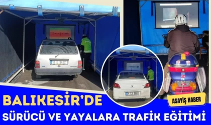 Balıkesir’de Sürücü ve Yayalara Trafik Eğitimi