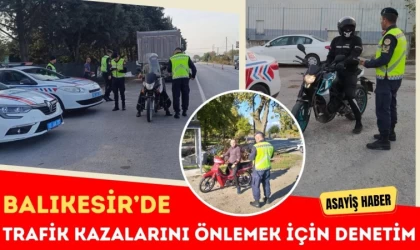 Balıkesir’de Trafik Kazalarını Önlemek İçin Denetim