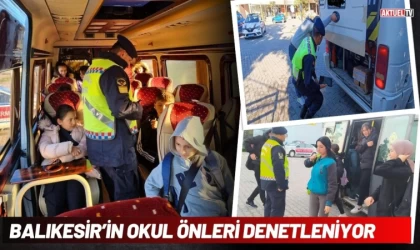 Balıkesir’in Okul Önleri Denetleniyor