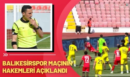 Balıkesirspor Maçının Hakemleri Açıklandı