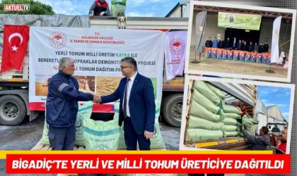 Bigadiç’te Yerli ve Milli Tohum Üreticiye Dağıtıldı