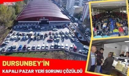 Dursunbey’in Kapalı Pazar Yeri Sorunu Çözüldü