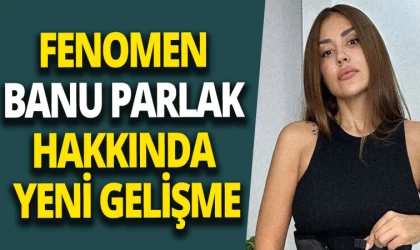 Fenomeni Banu Parlak’ın İfadesi Ortaya Çıktı