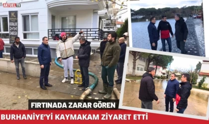 Fırtınada Zarar Gören Burhaniye’yi Kaymakam Ziyaret Etti