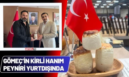 Gömeç’in Kirli Hanım Peyniri Yurtdışında