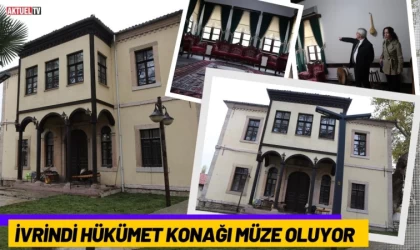 İvrindi Hükümet Konağı Müze Oluyor