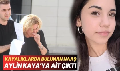 Kayalıklarda Bulunan Naaş Aylin Kaya’ya Ait Çıktı!