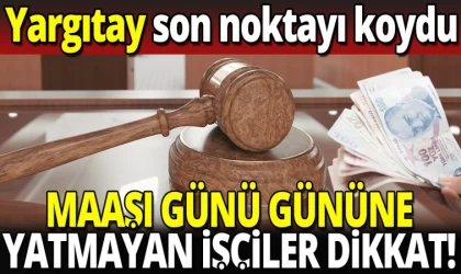 Maaşı Gününde Yatmayan İşçilere Yeni Karar