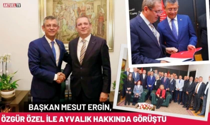 Mesut Ergin, Özgür Özel İle Ayvalık Hakkında Görüştü