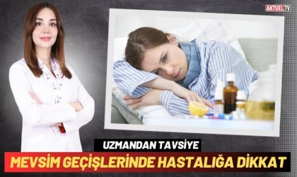 Mevsim Geçişlerinde Hastalıklara Dikkat Edelim