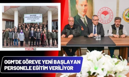 OGM’de Göreve Yeni Başlayan Personellere Eğitim Veriliyor