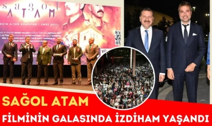 Sağol Atam Filminin Galasında İzdiham Yaşandı