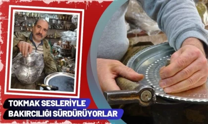 Tokmak Sesleriyle Bakırcılığı Sürdürüyorlar