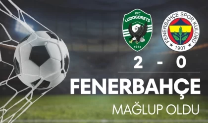 UEFA Avrupa Konferans Ligi: Ludogorets: 2 - Fenerbahçe: 0