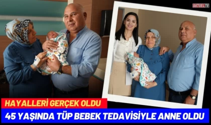 45 Yaşında Tüp Bebek Tedavisiyle Anne Oldu