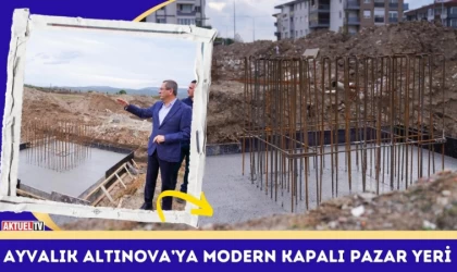 Ayvalık Altınova’ya Modern Kapalı Pazar Yeri