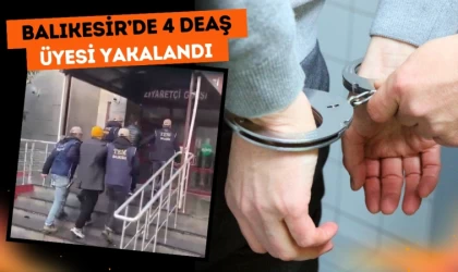 Balıkesir’de 4 DEAŞ Üyesi Yakalandı