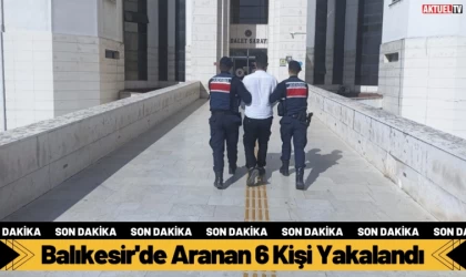 Balıkesir'de Aranan 6 Kişi Yakalandı