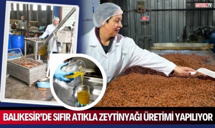 Balıkesir’de Sıfır Atıkla Zeytinyağı Üretimi Yapılıyor