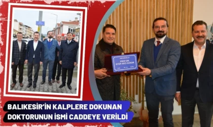 Balıkesir’in Kalplere Dokunan Doktorunun İsmi Caddeye Verildi