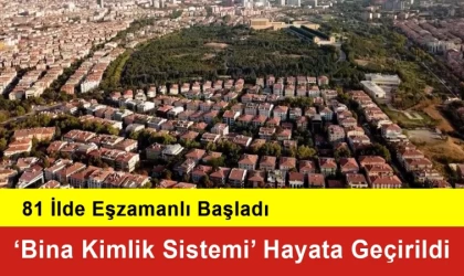 ‘Bina Kimlik Sistemi’ Hayata Geçirildi