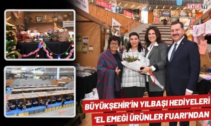 Büyükşehir’in Yılbaşı Hediyeleri ‘El Emeği Ürünler Fuarı’ndan