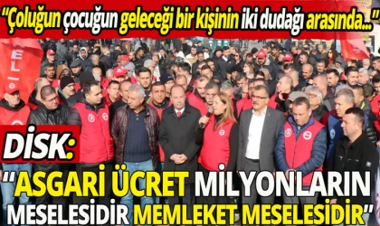 DİSK'ten Asgari Ücret Çıkışı