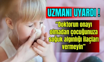 Doktorun Onayı Olmadan Çocuğunuza Soğuk Algınlığı İlaçları Vermeyin