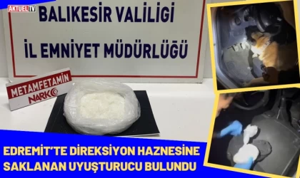 Edremit’te Direksiyon Haznesine Saklanan Uyuşturucu Bulundu