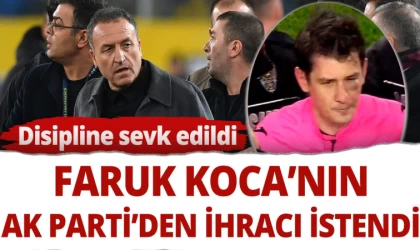 Faruk Koca'nın AK Parti’den İhracı İsteniyor