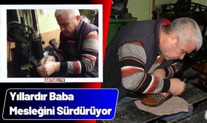 Yıllardır Baba Mesleğini Sürdürüyor